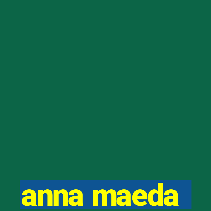 anna maeda